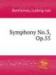 Симфония No.3, Op.55. Symphony No.3, Op.55 by Beethoven, Ludwig van, Л.В. Бетховен 