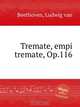 Трепещи, нечестивость, Op.116. Tremate, empi tremate, Op.116 by Beethoven, Ludwig van, Л.В. Бетховен 