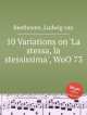 10 вариаций на тему из оперы "Фальстаф", WoO 73. 10 Variations on `La stessa, la stessissima`, WoO 73 by Beethoven, Ludwig van, Л.В. Бетховен 