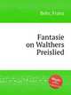 Fantasie on Walthers Preislied, Behr, Franz 