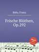 Frische Blthen, Op.292, Behr, Franz 