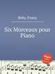 Six Morceaux pour Piano, Behr, Franz 