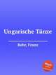 Ungarische Tnze, Behr, Franz 