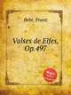 Valses de Elfes, Op.497, Behr, Franz 