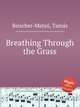 Breathing Through the Grass, 