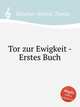 Tor zur Ewigkeit - Erstes Buch, 
