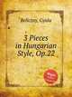 3 Pieces in Hungarian Style, Op.22, Beliczay, Gyula 