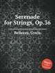 Serenade for Strings, Op.36, Beliczay, Gyula 