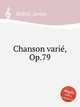 Chanson vari, Op.79, Bellak, James 