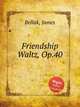 Friendship Waltz, Op.40, Bellak, James 