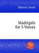 Madrigals for 5 Voices, Bellasio, Paolo 