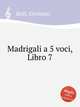 Madrigali a 5 voci, Libro 7, Belli, Girolamo 