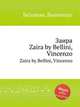 Заира. Zaira by Bellini, Vincenzo, В. Беллини 