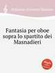 Fantasia per oboe sopra lo spartito dei Masnadieri, Belpasso, Giovanni Battista 