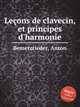 Leons de clavecin, et principes d`harmonie, Bemetzrieder, Anton 