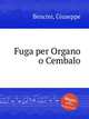 Fuga per Organo o Cembalo, Bencini, Giuseppe 