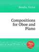 Compositions for Oboe and Piano, Bendix, Victor 