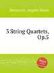 3 String Quartets, Op.5, Benincori, Angelo Maria 