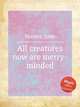 All creatures now are merry-minded, Bennet, John 
