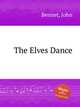 The Elves Dance, Bennet, John 
