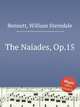The Naiades, Op.15, Bennett, William Sterndale 