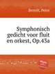 Symphonisch gedicht voor fluit en orkest, Op.43a, 