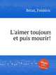 L`aimer toujours et puis mourir!, 