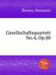Gesellschaftsquartett No.4, Op.80, Berens, Hermann 