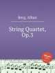Струнный квартет, Op.3. String Quartet, Op.3 by Berg, Alban, А. Берг 