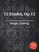 12 Etudes, Op.12, Berger, Ludwig 