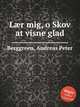 Lr mig, o Skov at visne glad, Berggreen, Andreas Peter 