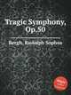 Tragic Symphony, Op.50, Bergh, Rudolph Sophus 