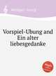Vorspiel-Ubung and Ein alter liebesgedanke, Beringer, Georg 