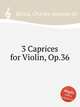 3 Caprices for Violin, Op.36, 