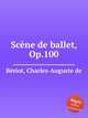 Scne de ballet, Op.100, 