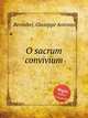 O sacrum convivium, Bernabei, Giuseppe Antonio 