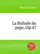 La Ballade du page, Op.47, Bernard, Paul 