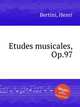 Etudes musicales, Op.97, Bertini, Henri 