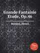 Grande Fantaisie Etude, Op.46, Bertini, Henri 