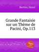 Grande Fantaisie sur un Thme de Pacini, Op.113, Bertini, Henri 
