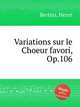 Variations sur le Choeur favori, Op.106, Bertini, Henri 