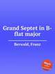 Grand Septet in B-flat major, Berwald, Franz 