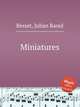 Miniatures, Besset, Julian Raoul 