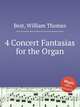 4 Concert Fantasias for the Organ, Best, William Thomas 