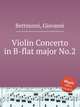 Violin Concerto in B-flat major No.2, Bettinozzi, Giovanni 