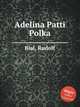 Adelina Patti Polka, Bial, Rudolf 