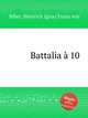 Battalia 10, Biber, Heinrich Ignaz Franz von 