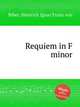 Requiem in F minor, Biber, Heinrich Ignaz Franz von 
