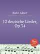 12 deutsche Lieder, Op.34, Biehl, Albert 