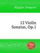 12 Violin Sonatas, Op.1, Bigaglia, Diogenio 